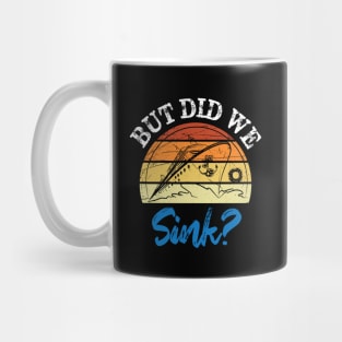 but did we sink sailor sailing boating Mug